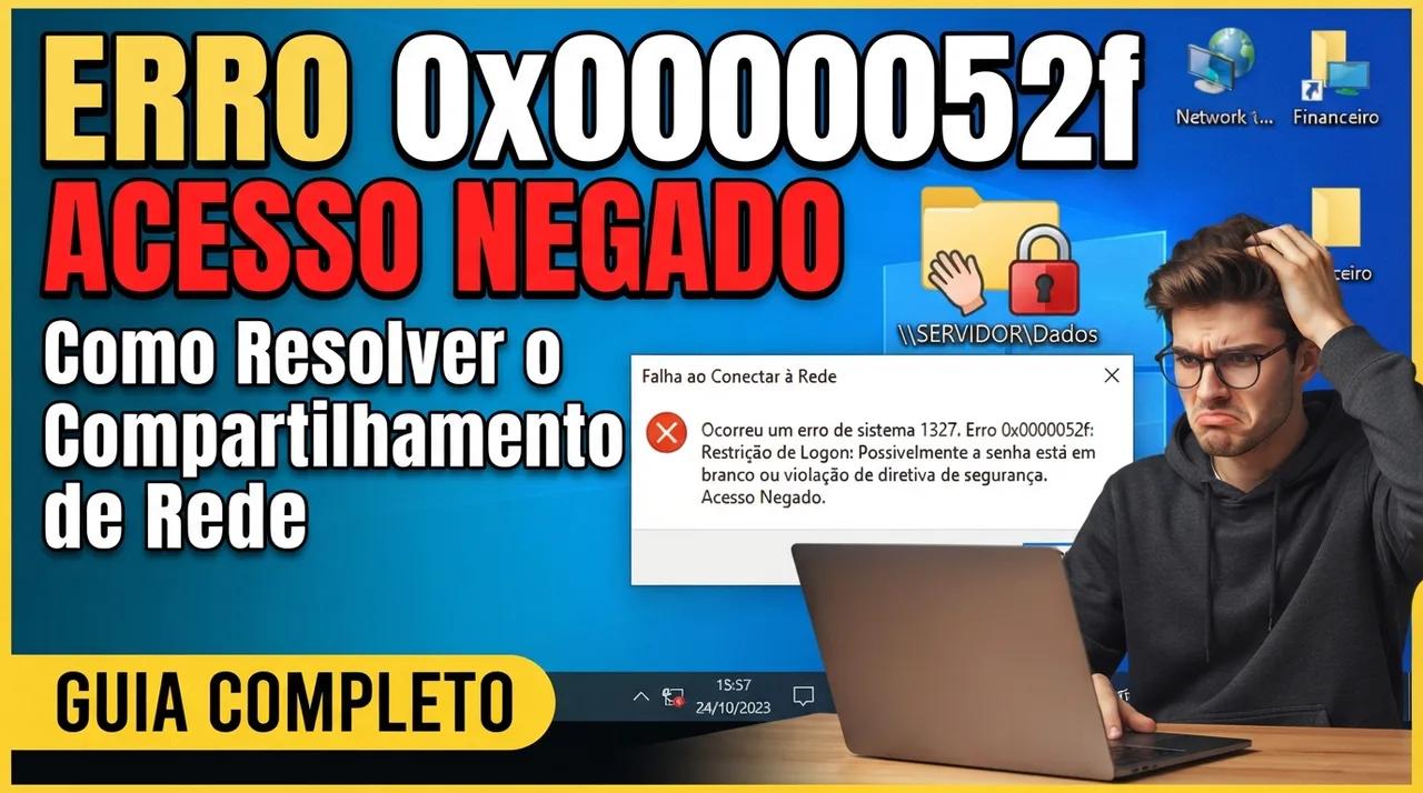 Erro 0x0000052f no Windows: Como Resolver o Acesso Negado ao Compartilhamento de Rede (Guia Completo)