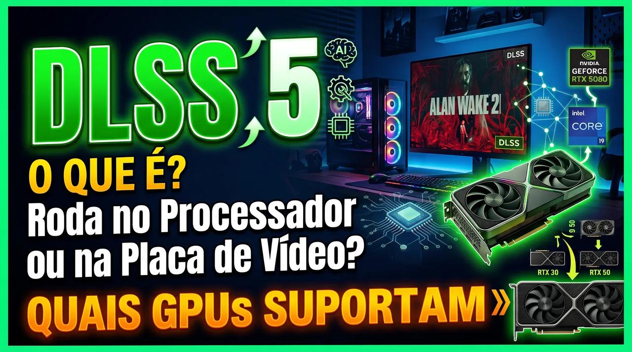 DLSS 5: O Que É, Roda no Processador ou na Placa de Vídeo? Veja Quais GPUs Suportam